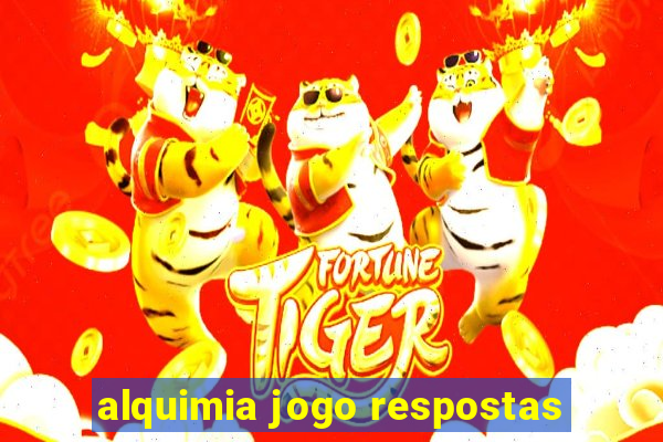 alquimia jogo respostas